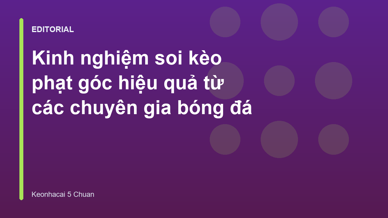 Chuyên gia phân tích kèo phạt góc bóng đá