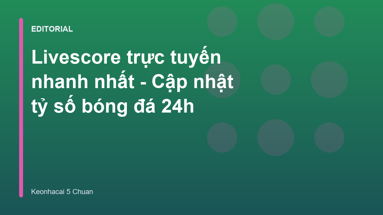 Giao diện theo dõi livescore trực tuyến nhanh nhất