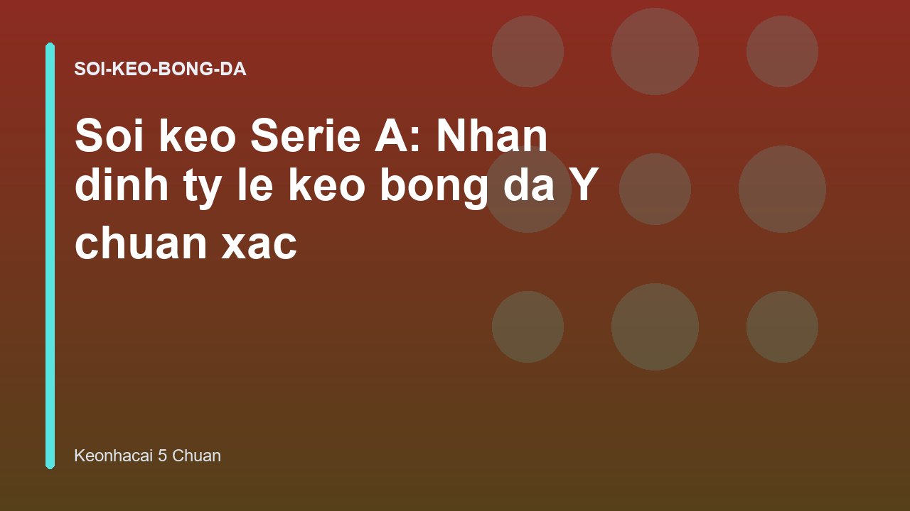 Read more about the article Soi keo Serie A: Nhan dinh ty le keo bong da Y chuan xac